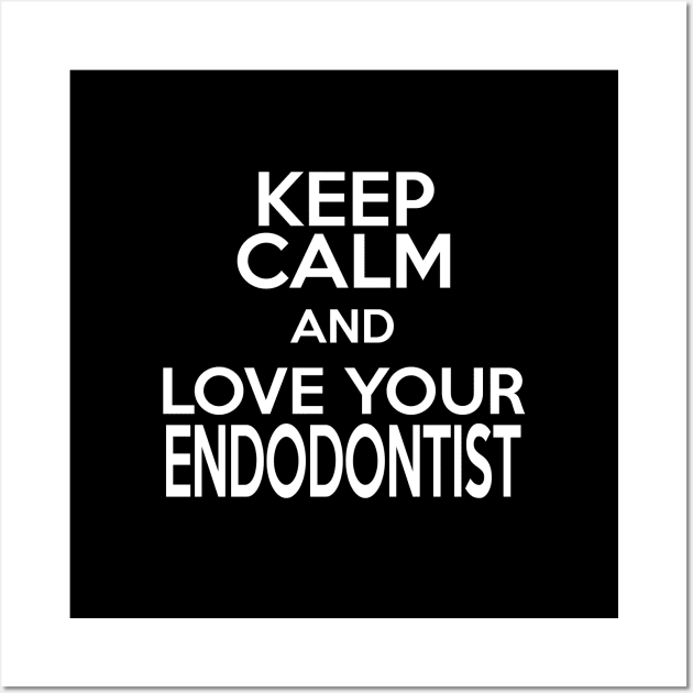 keep calm and love your endodontist Wall Art by TshirtsCintia